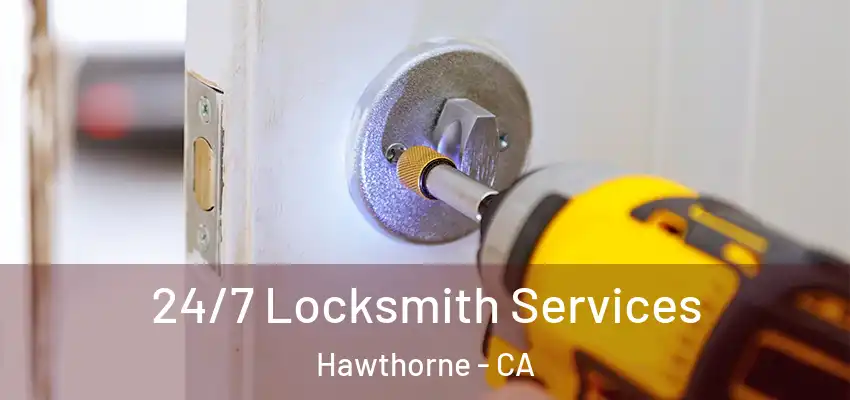  24/7 Locksmith Services Hawthorne - CA