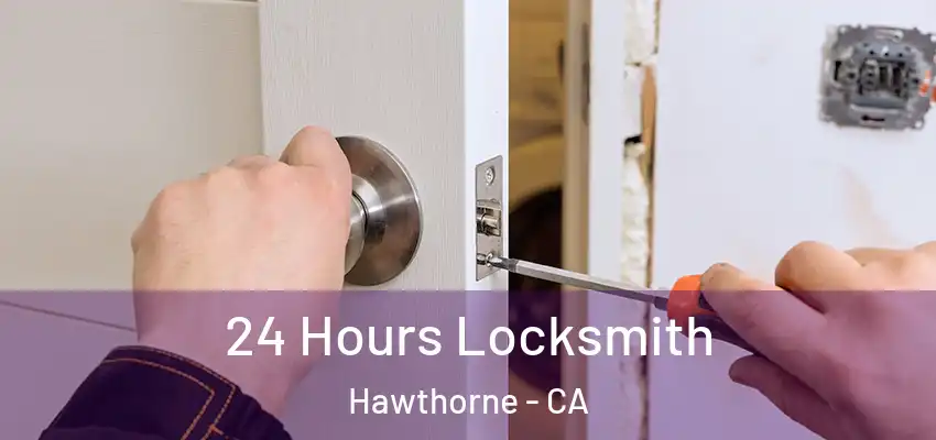  24 Hours Locksmith Hawthorne - CA