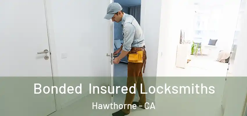  Bonded Insured Locksmiths Hawthorne - CA