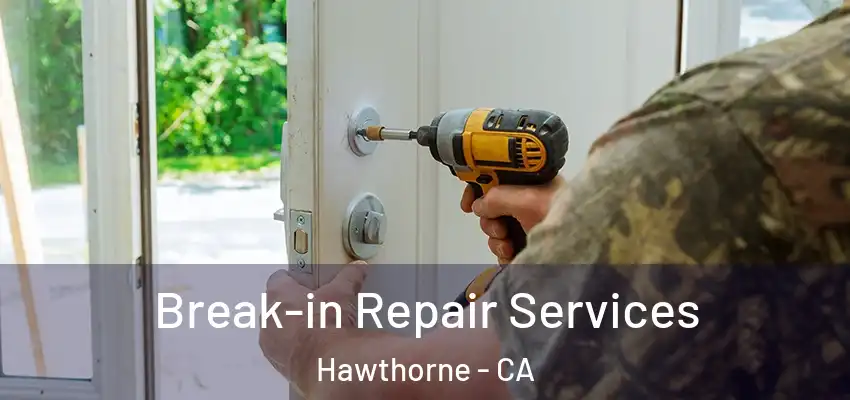  Break-in Repair Services Hawthorne - CA