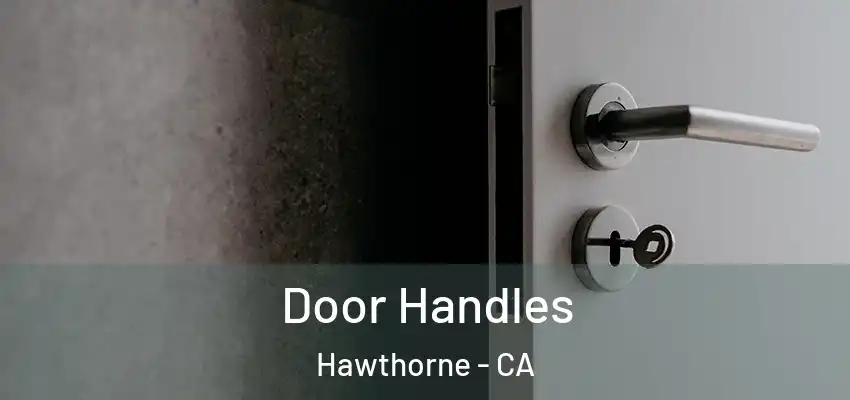  Door Handles Hawthorne - CA