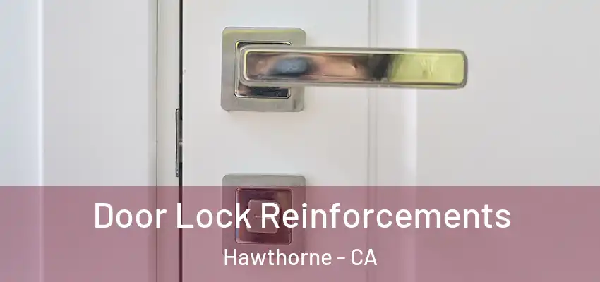  Door Lock Reinforcements Hawthorne - CA