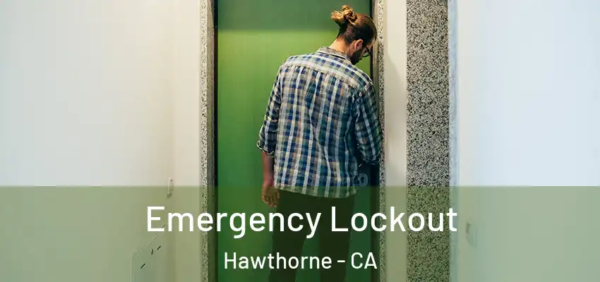  Emergency Lockout Hawthorne - CA