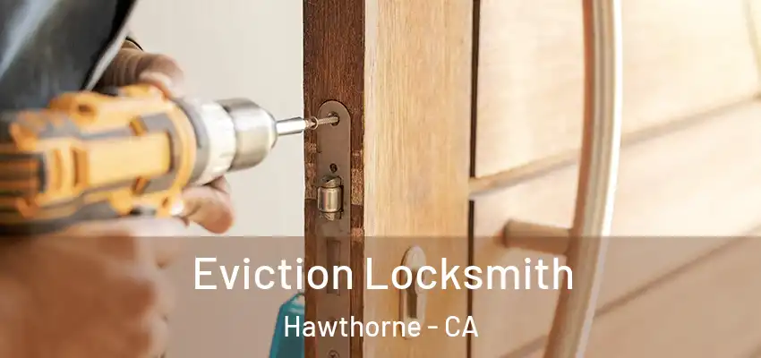  Eviction Locksmith Hawthorne - CA