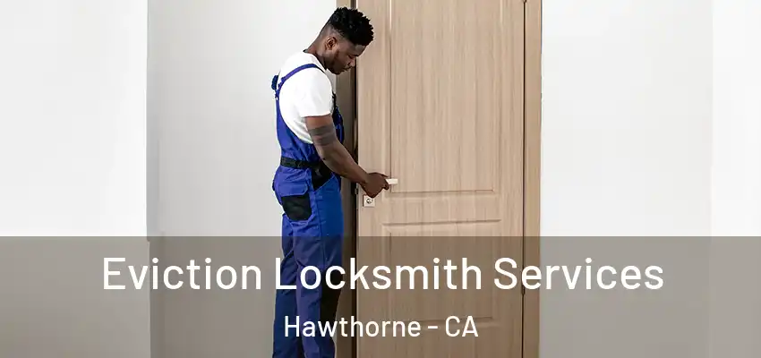  Eviction Locksmith Services Hawthorne - CA
