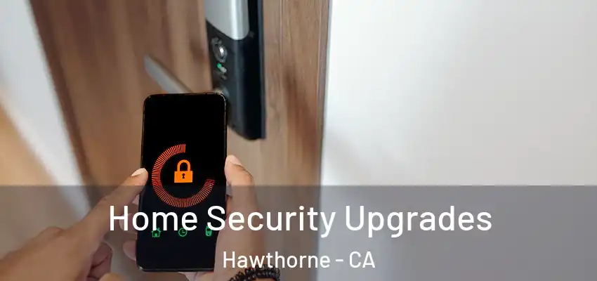  Home Security Upgrades Hawthorne - CA