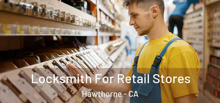  Locksmith For Retail Stores Hawthorne - CA
