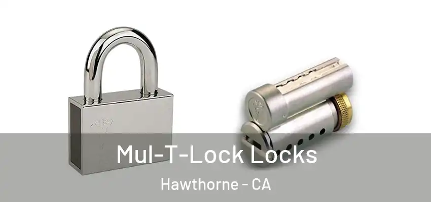  Mul-T-Lock Locks Hawthorne - CA