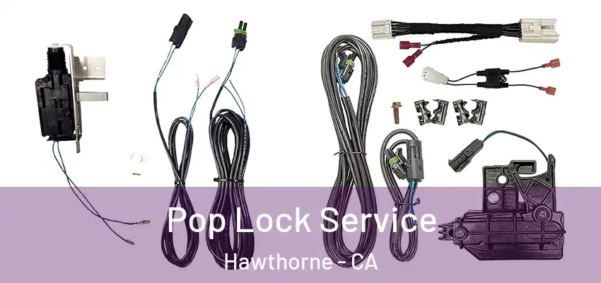  Pop Lock Service Hawthorne - CA