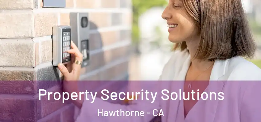  Property Security Solutions Hawthorne - CA