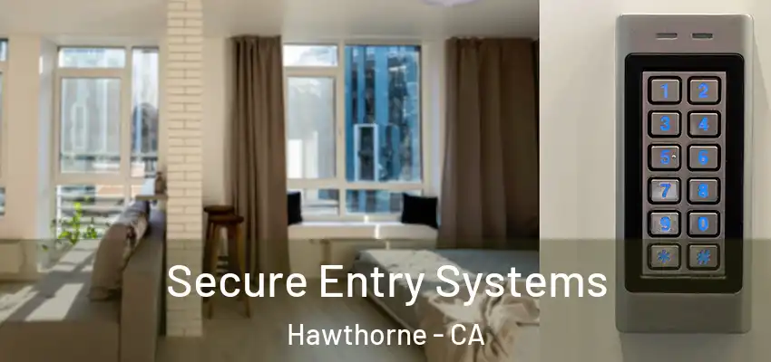  Secure Entry Systems Hawthorne - CA