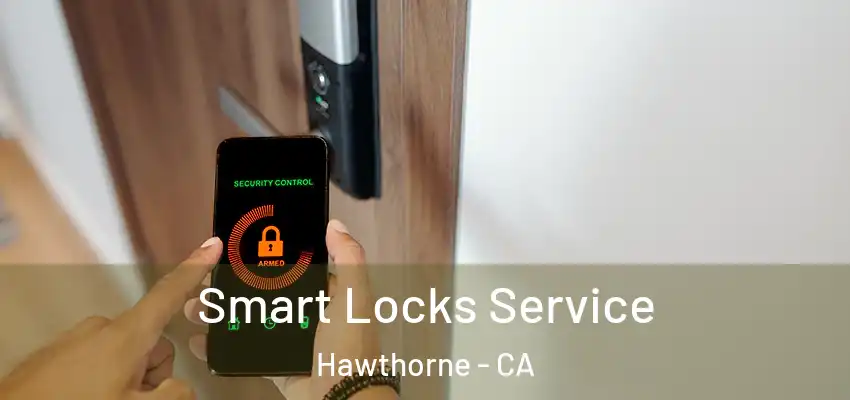  Smart Locks Service Hawthorne - CA