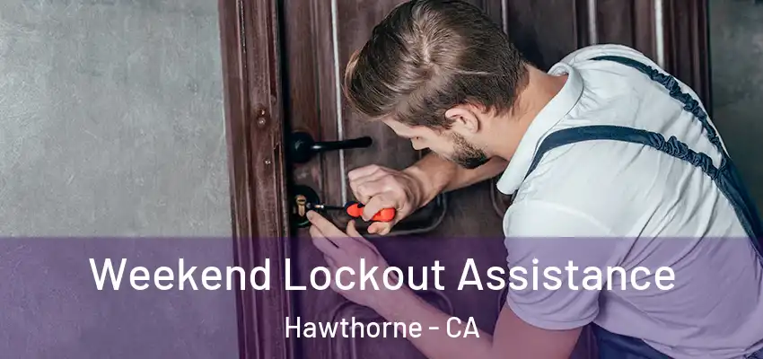  Weekend Lockout Assistance Hawthorne - CA